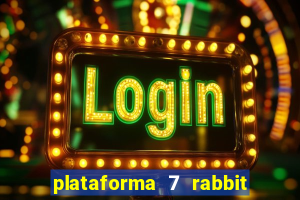 plataforma 7 rabbit paga mesmo